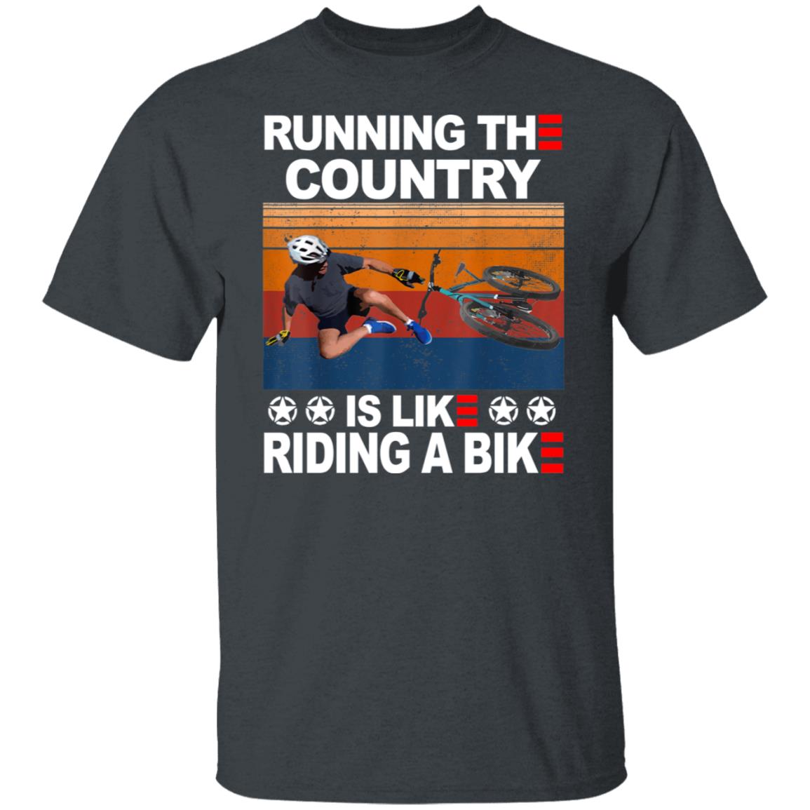 Funny Running The Country Is Like Riding A Bike Shirt