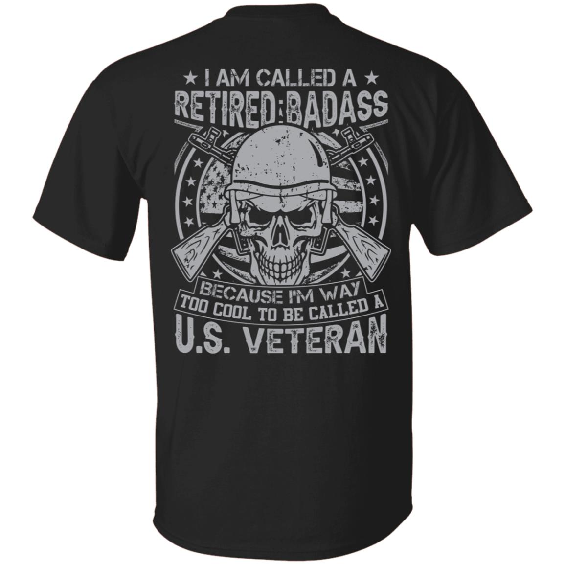 I am Called a Retired Badass US Veteran Shirt