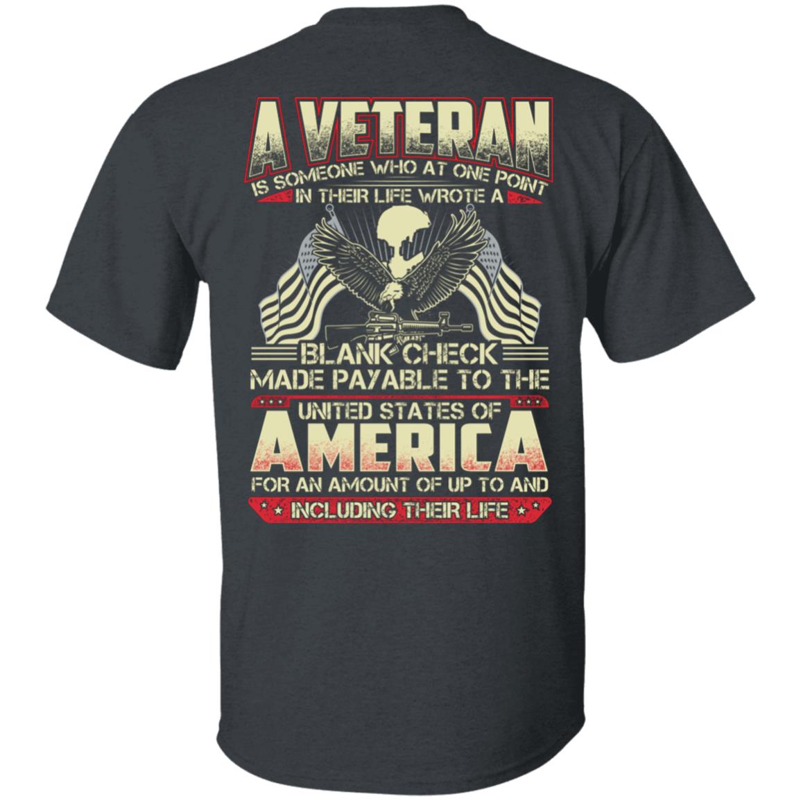 A Veteran is Someone Who at One Point in Their Life Wrote a Blank Check US Veteran Shirt