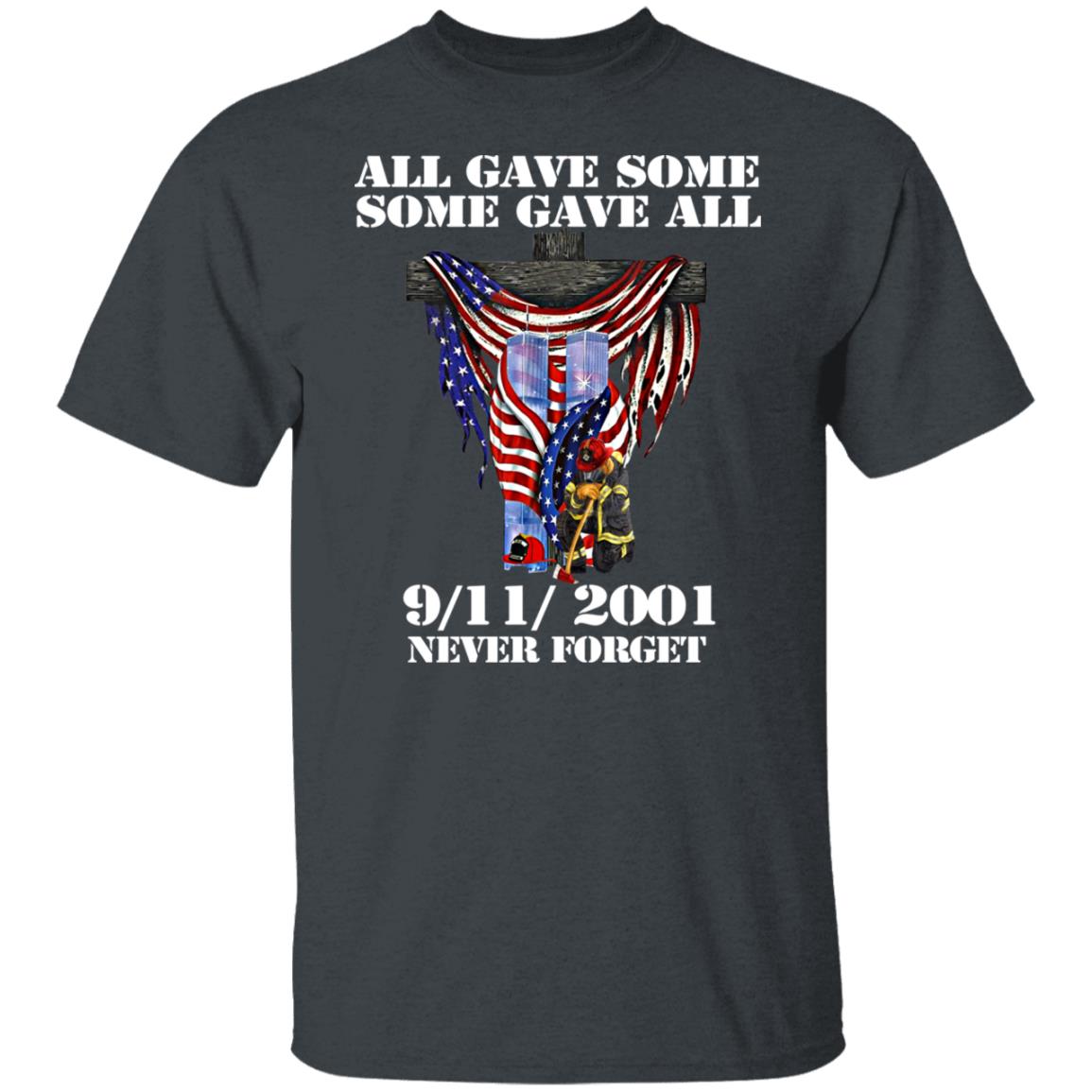 All Gave Some Some Gave All 911 Never Forget Shirt