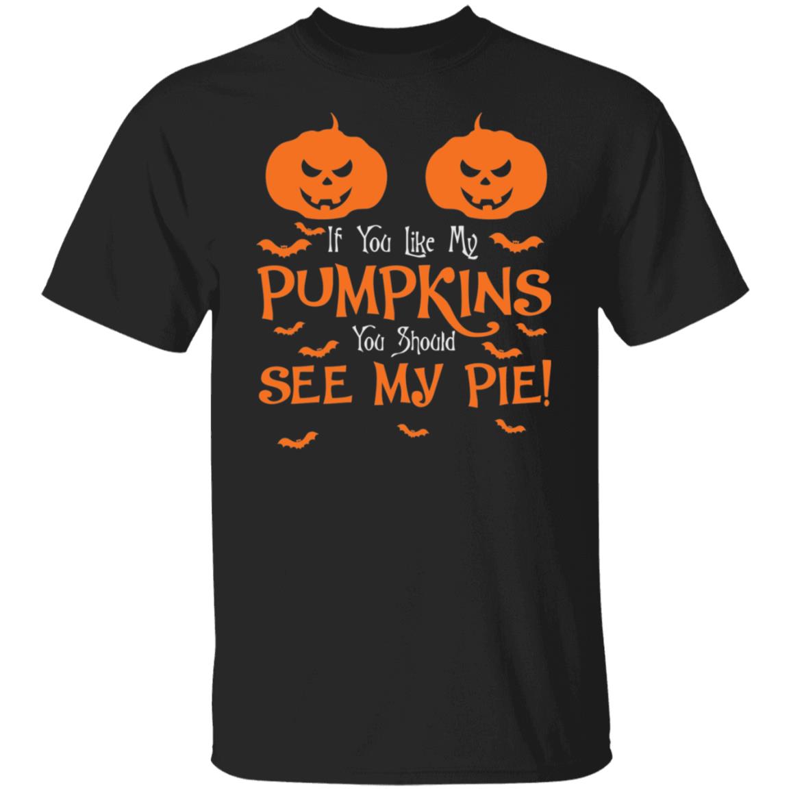 If You Like My Pumpkins You Should See My Pie Funny Halloween Shirt