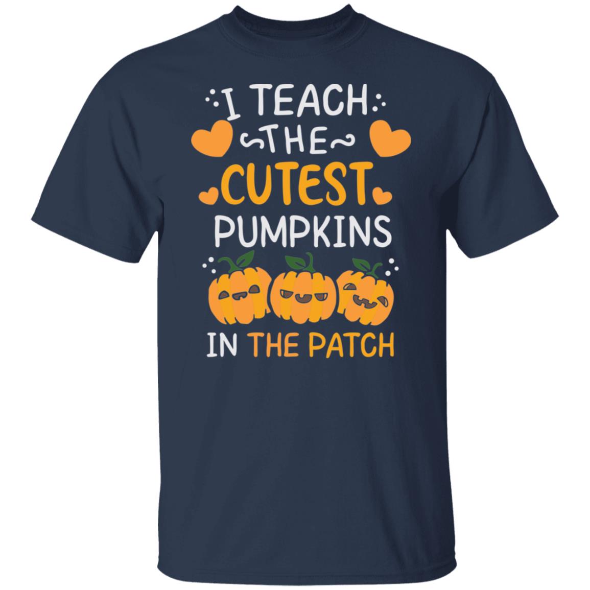 I Teach The Cutest Pumpkins in The Patch