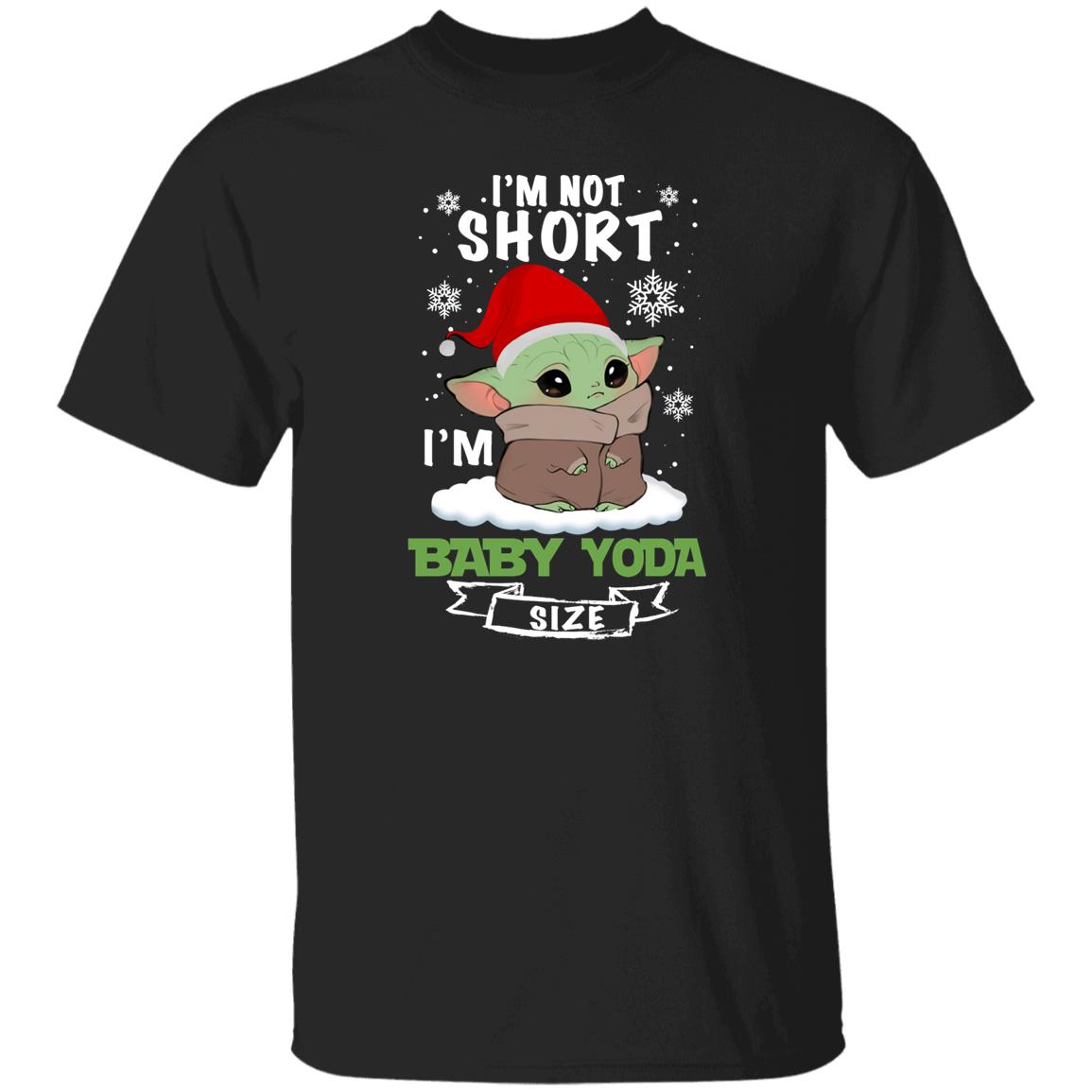 Im Not Short Im baby Yoda Size Shirt