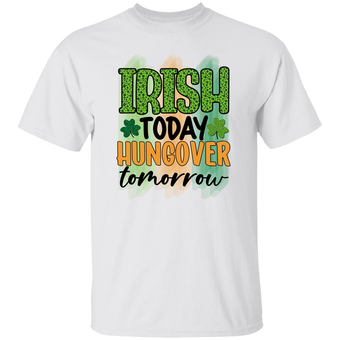 Irish Today Hungover Tomorrow Funny Shirt