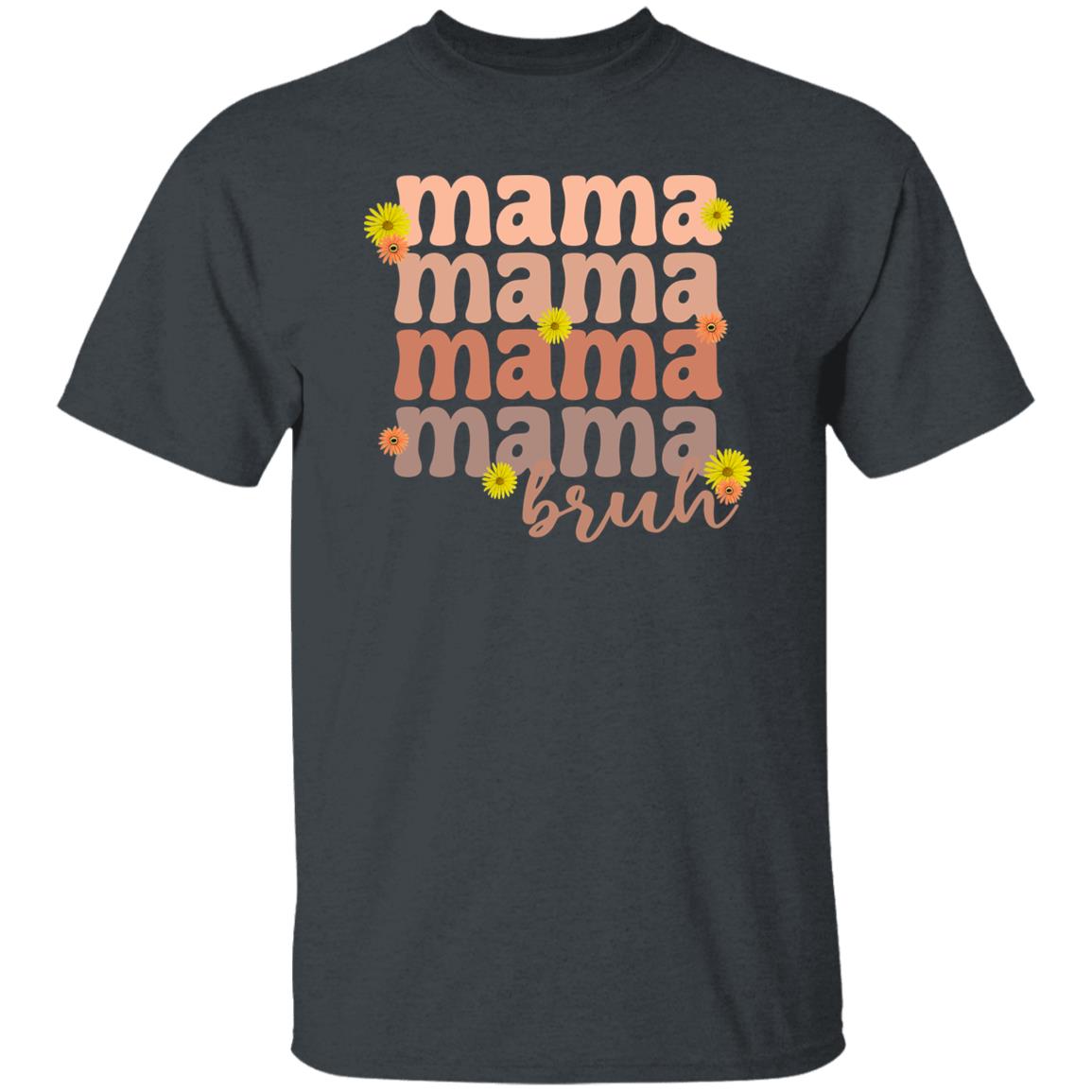 Mama Mommy Mom Bruh Tee Mothers Day Shirt