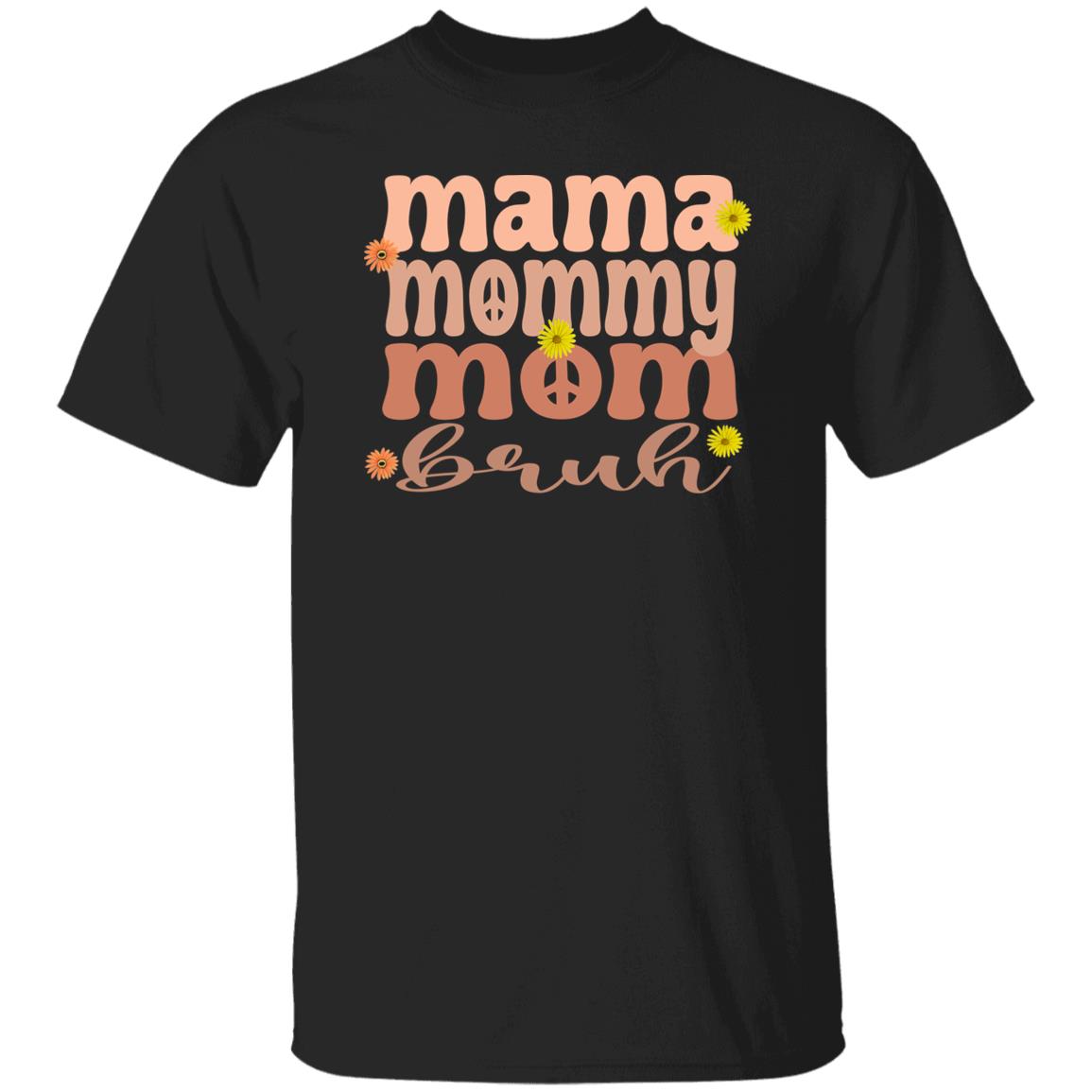 Mama Mommy Mom Bruh Gift Shirt