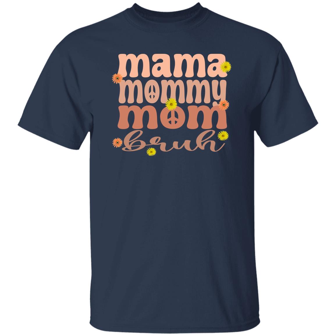 Mama Mommy Mom Bruh Tee Shirt