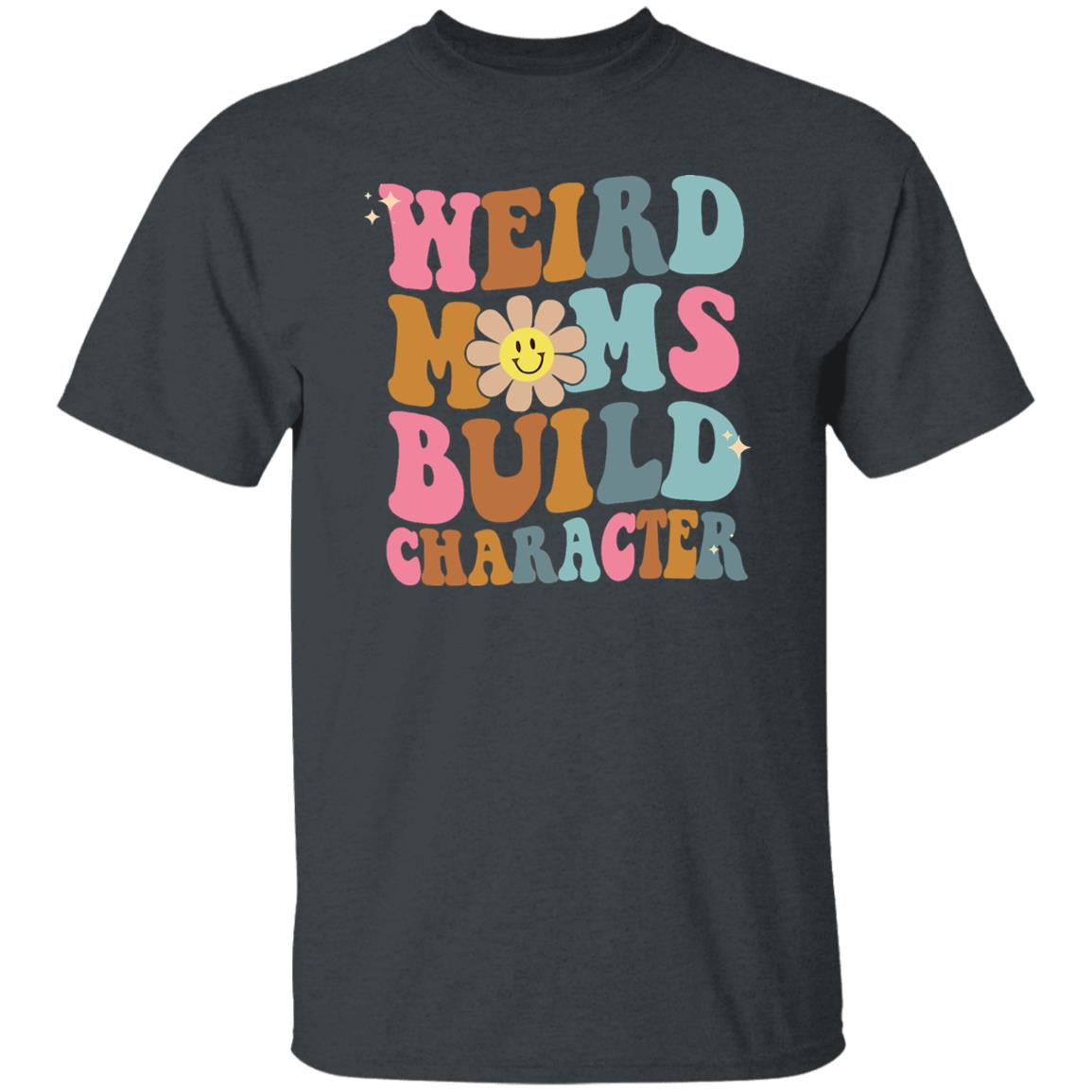 Groovy Weird Moms Build Character Shirt Mothers Day Gift