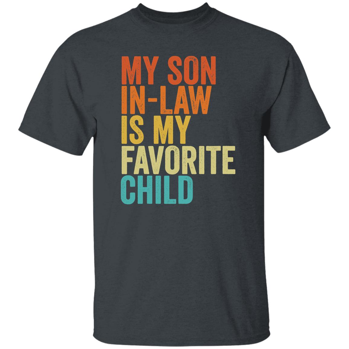 My Son In Law Is My Favorite Child Funny Family Humor Shirt