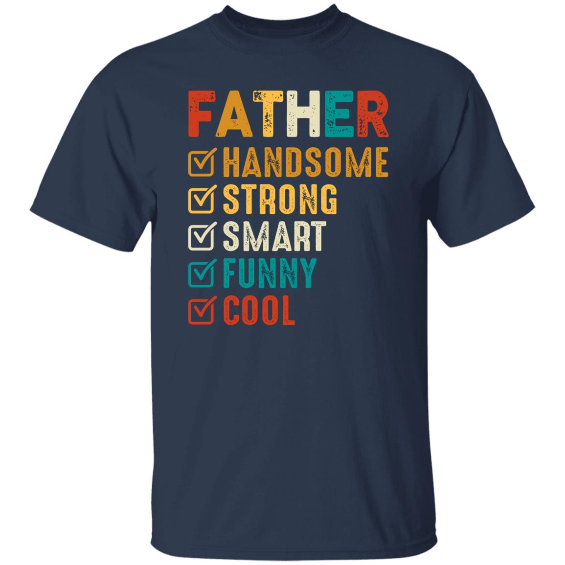Father's Day T Shirt Handsome Strong Smart Funny Cool