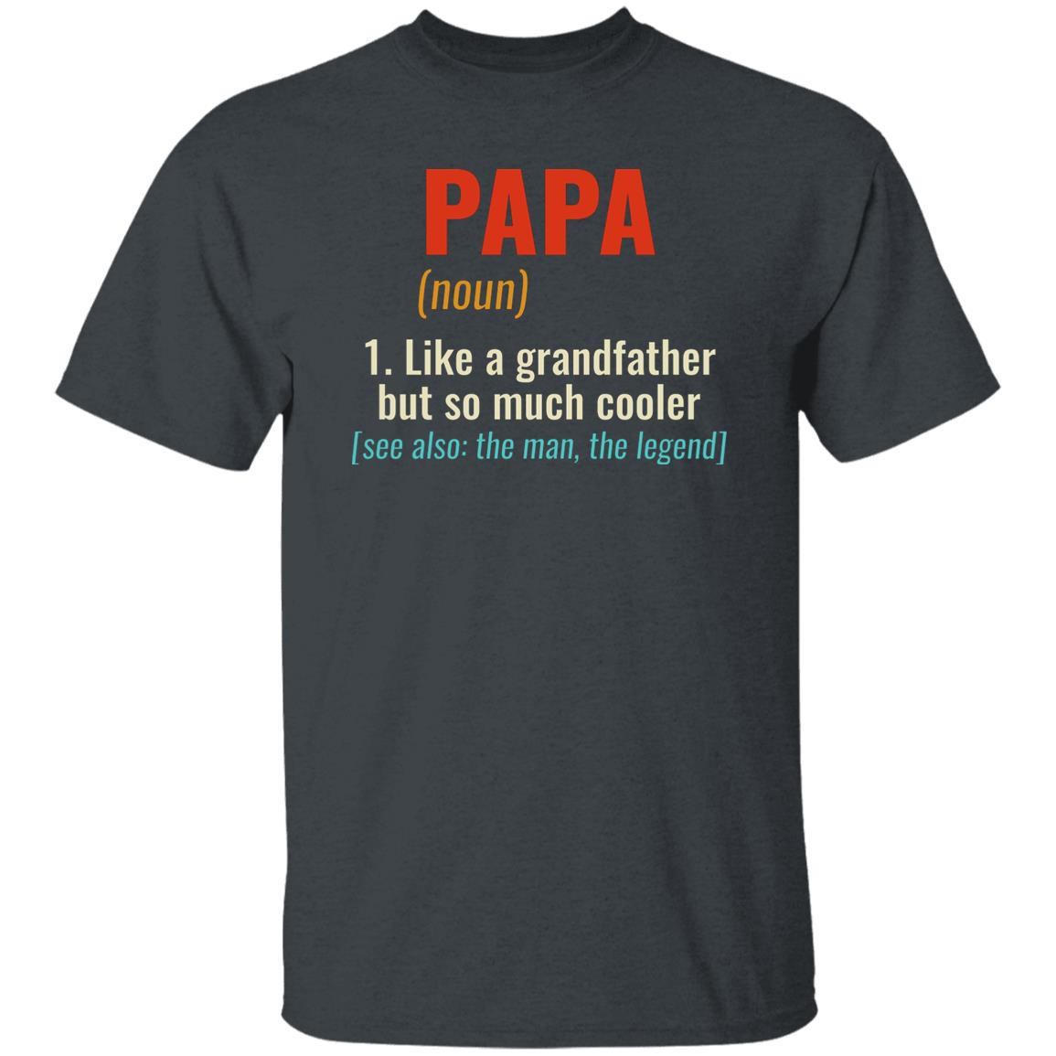 PaPa Definition See Also The Man The Legend Shirt
