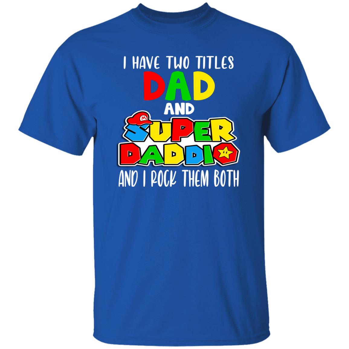 I Have Two Titles Daddio Gamer Father Shirt