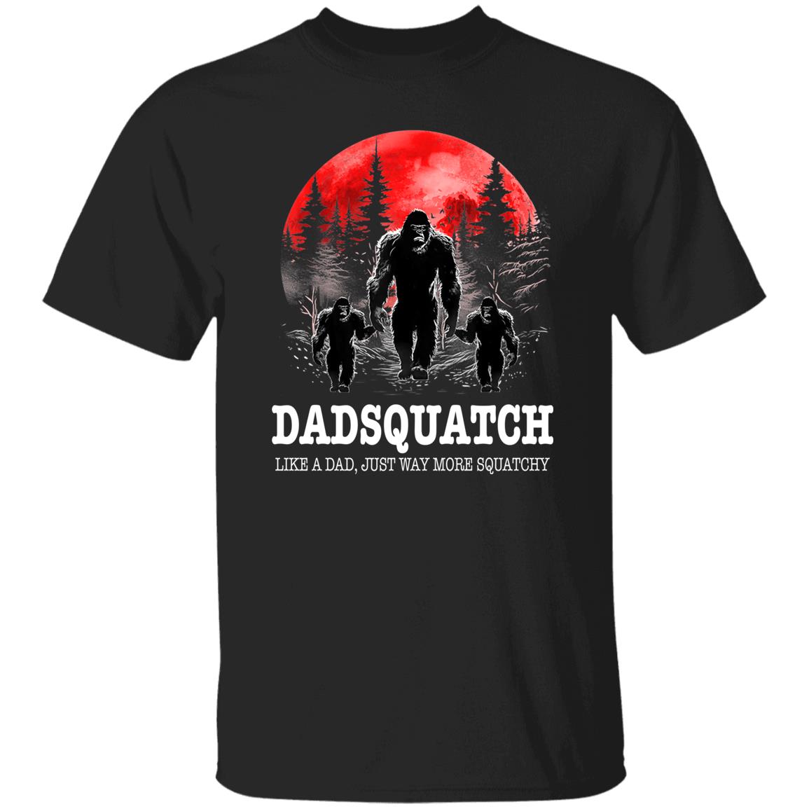 Dadsquatch Like A Dad Just Way More Squatchy Fathers Day Shirt