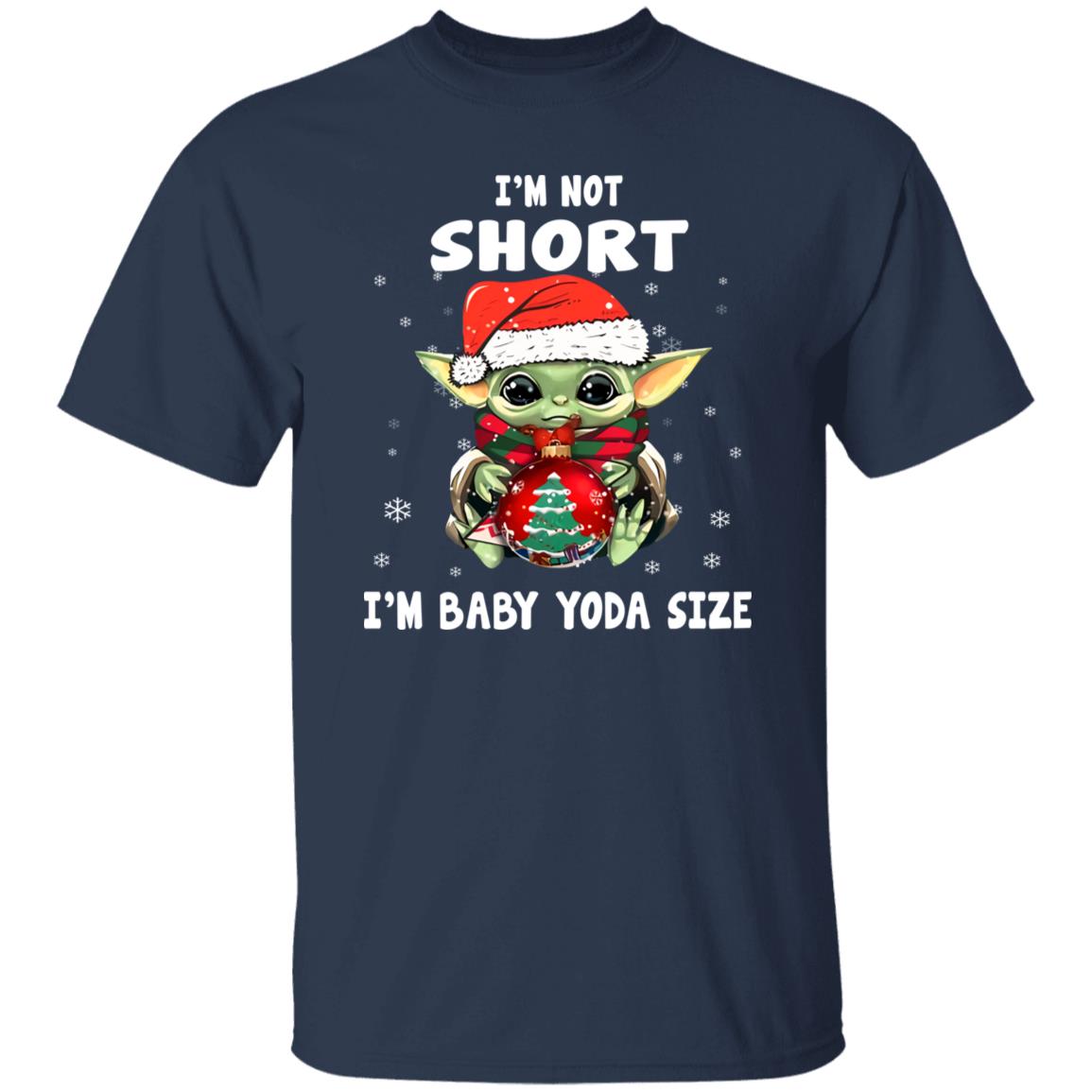 Im Not Short Im Baby Yoda Size Christmas Tee Shirt
