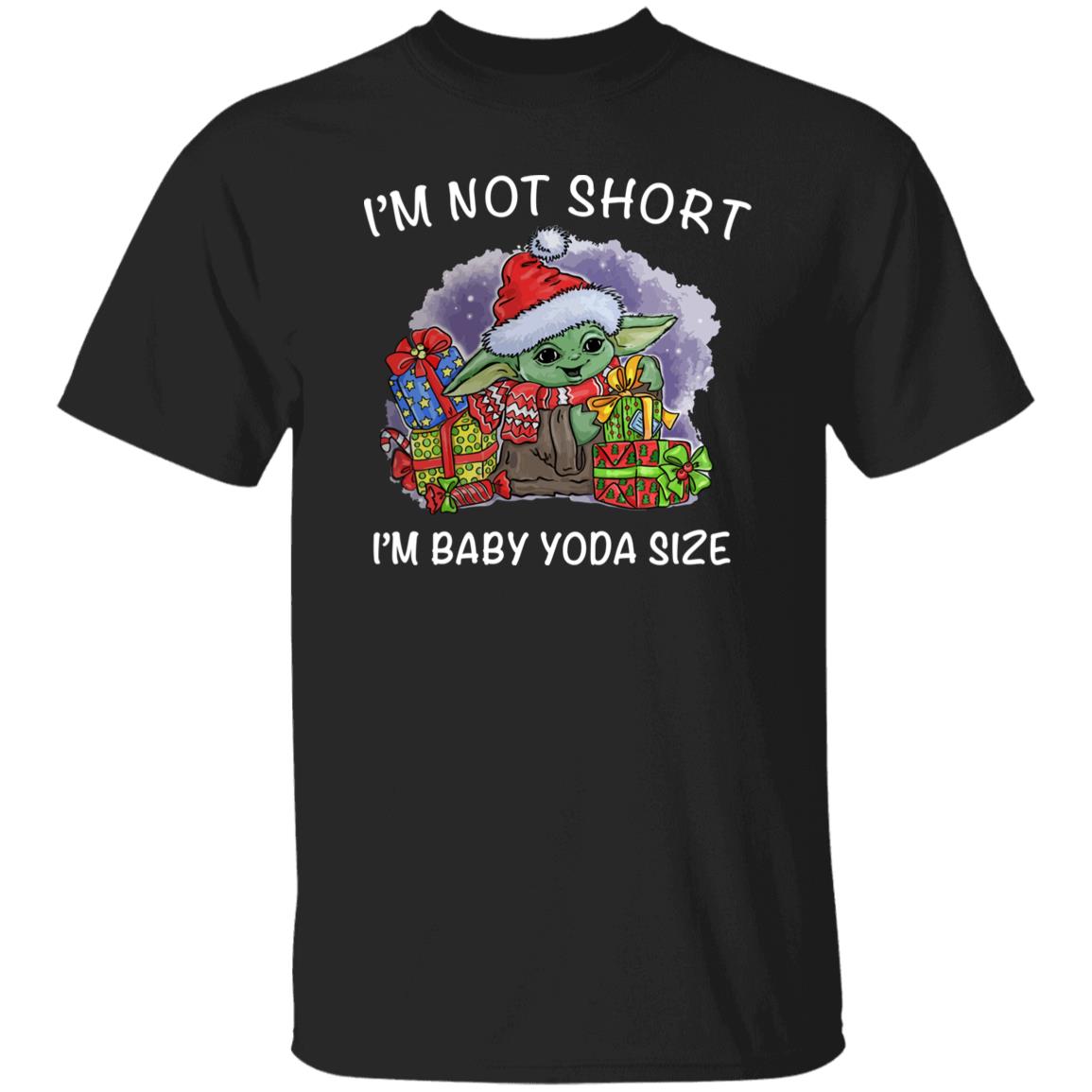 Im Not Short Im Baby Yoda Size Christmas Gift Shirt