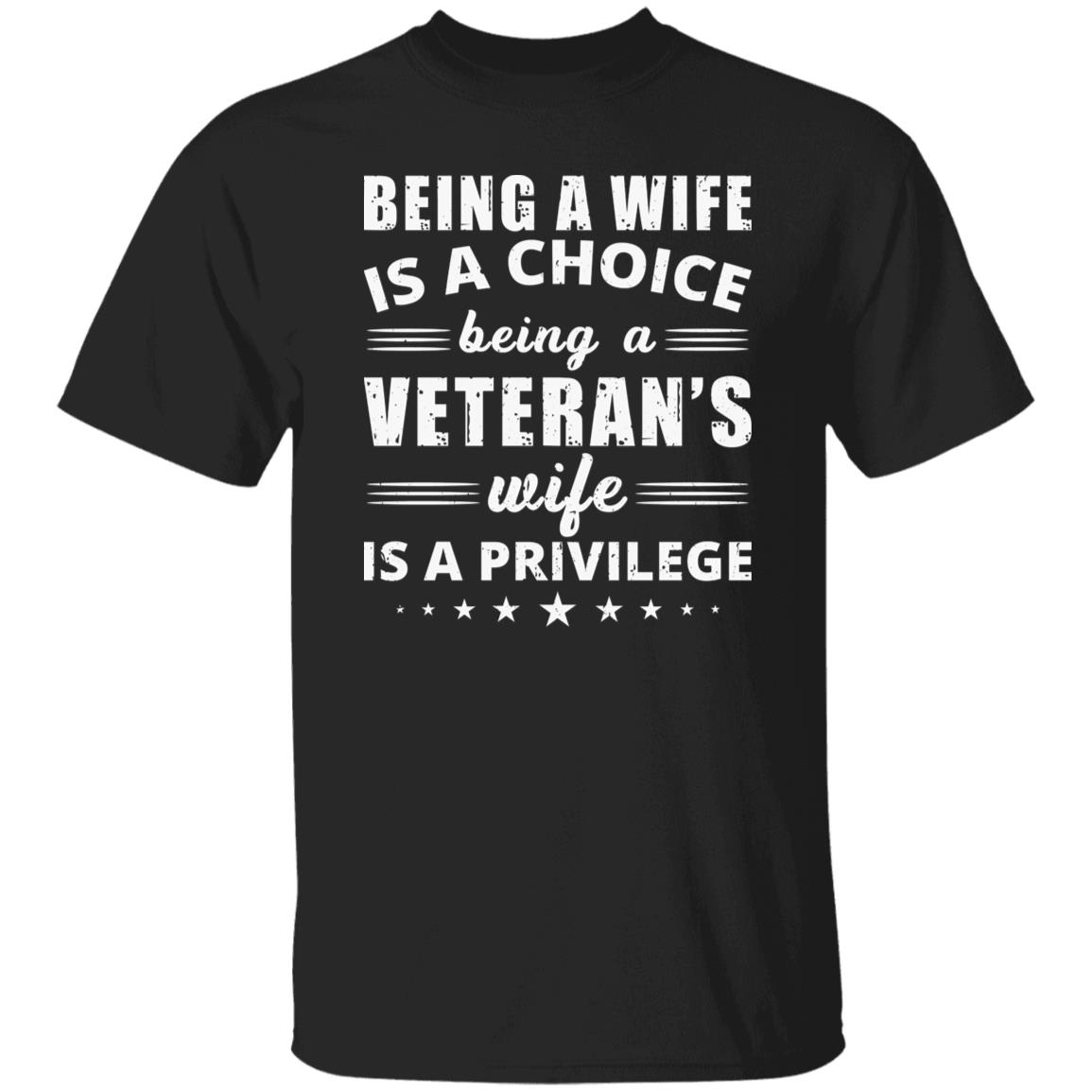 Being a wife is a choice being a veteran's wife is a privilege gift shirt