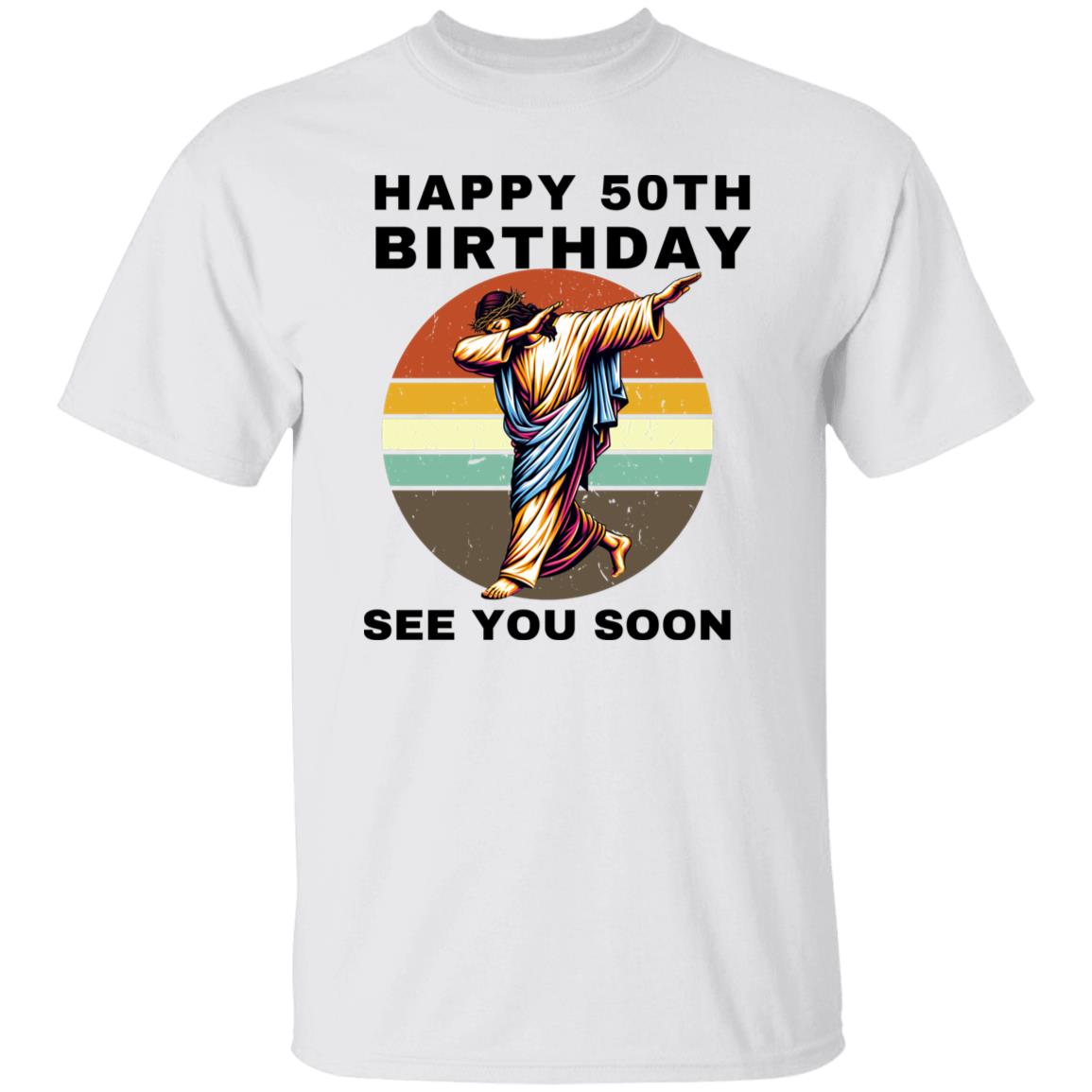 Personalized Happy Birthday Jesus See You Soon – T Shirt Birthday Gift