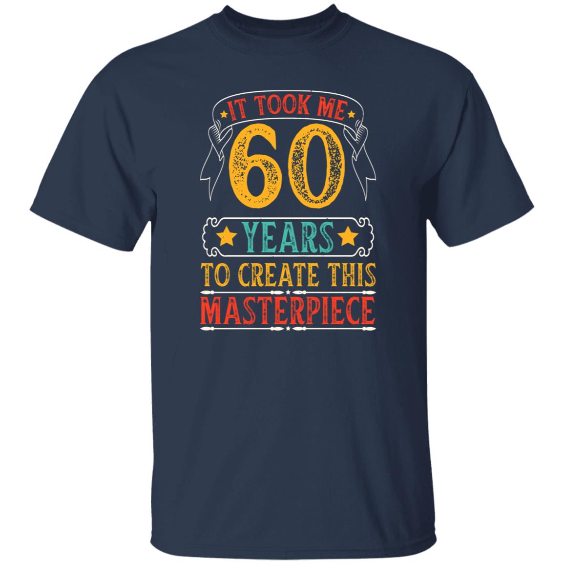 Personalized Birthday Gift - It Took Me Years To Create This Masterpiece Funny Shirt