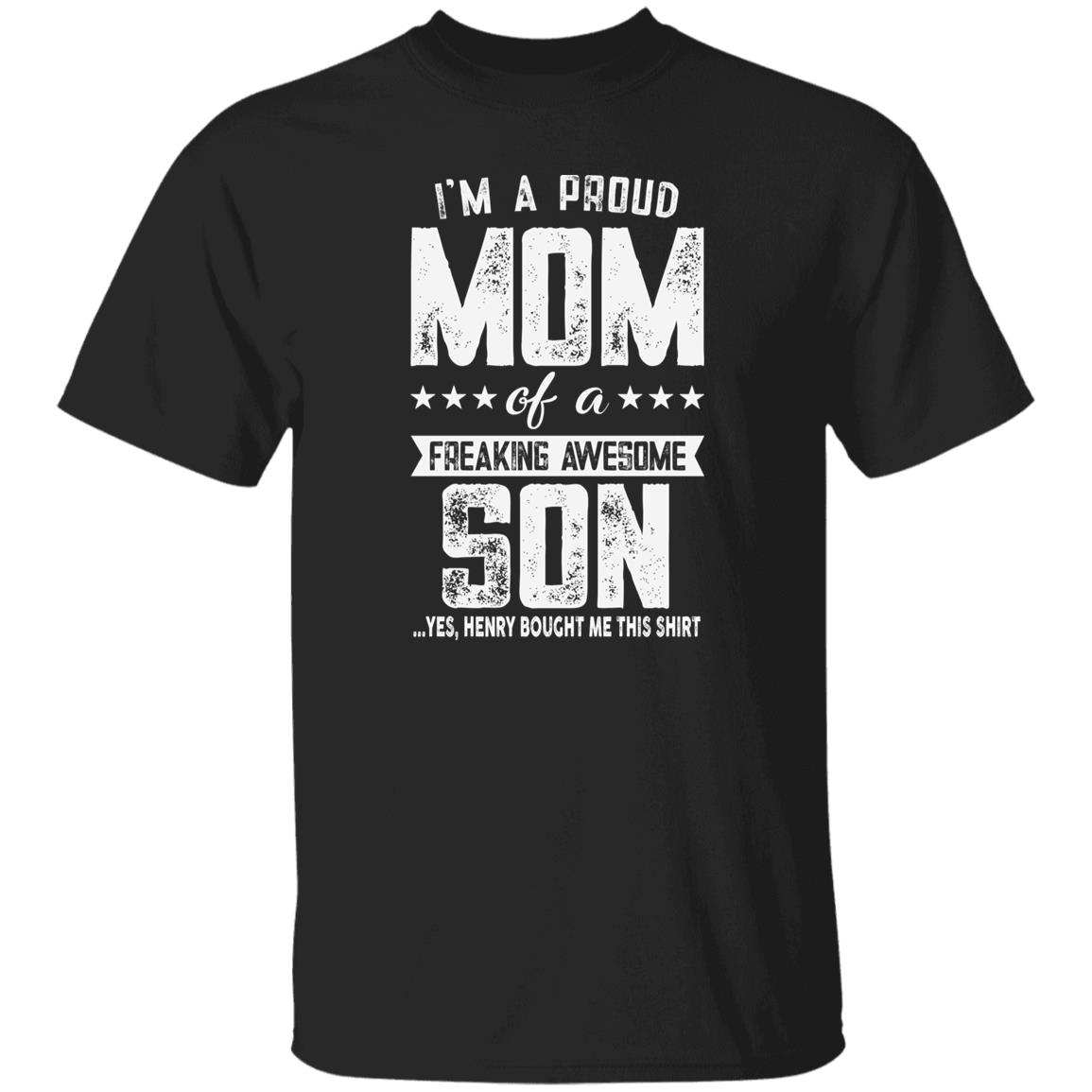 I'm A Proud Mom T Shirt From Son To Mom Funny Mothers Day Personalized Gift