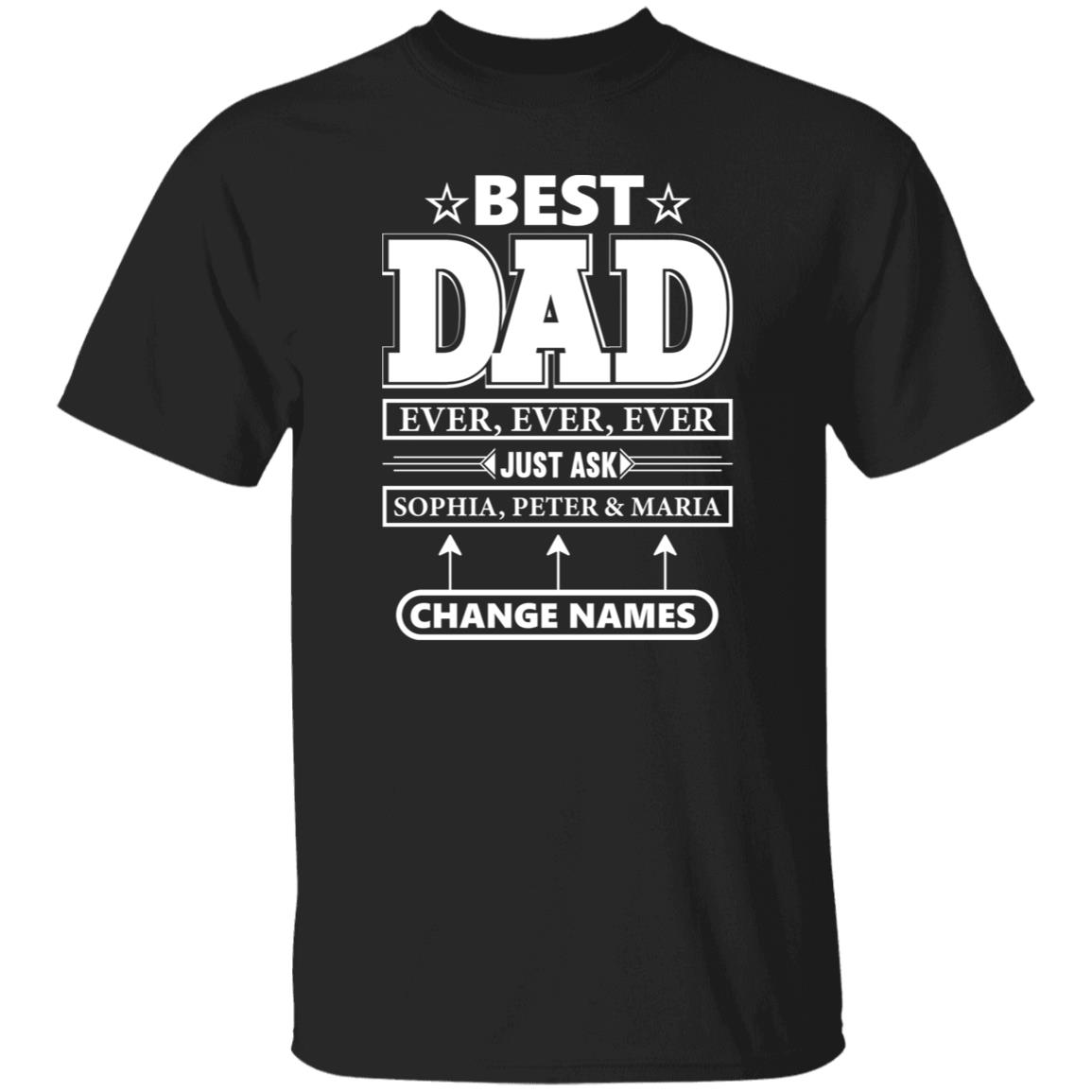 Personalized Best Dad Ever Ever Ever Just Ask Kids Name Shirt
