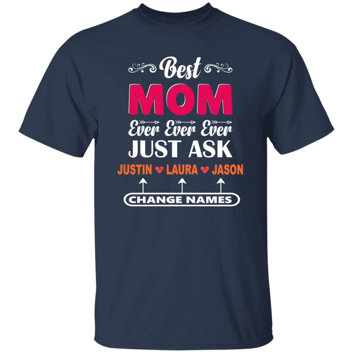 Personalized Best Mom Ever Ever Ever Just Ask Kids Name Shirt