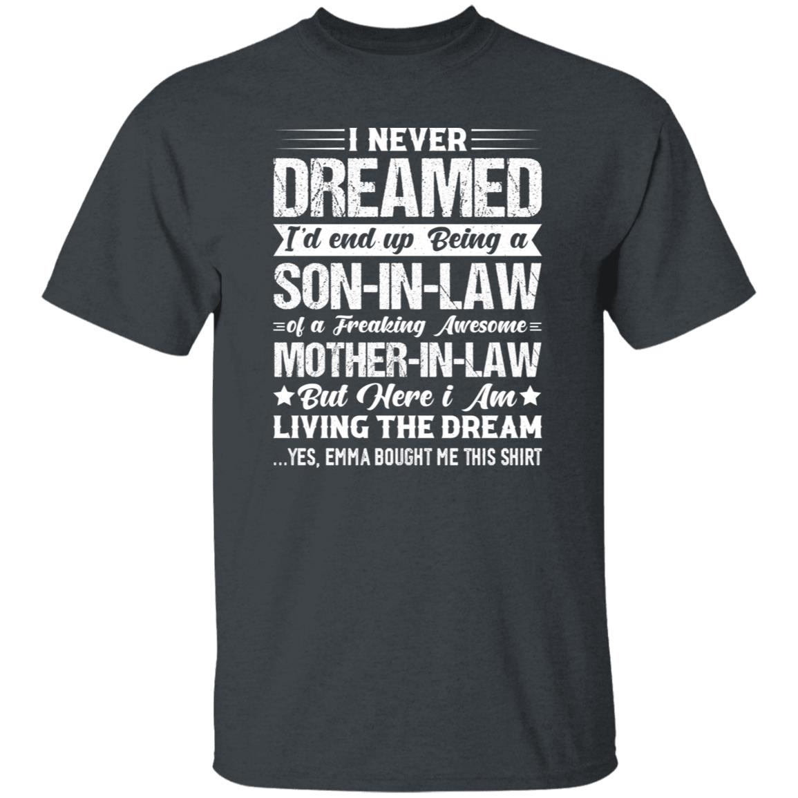 I Never Dreamed Id End Up Being a Son in Law Personalized Shirt