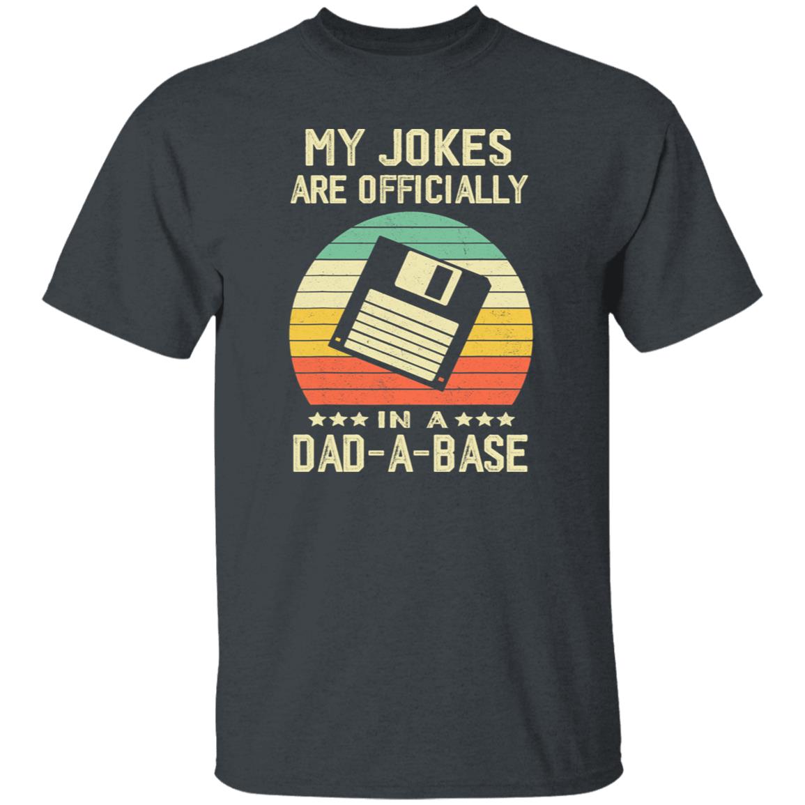 My Jokes Are Officially in a Dad-a-Base Funny Shirt For Dad
