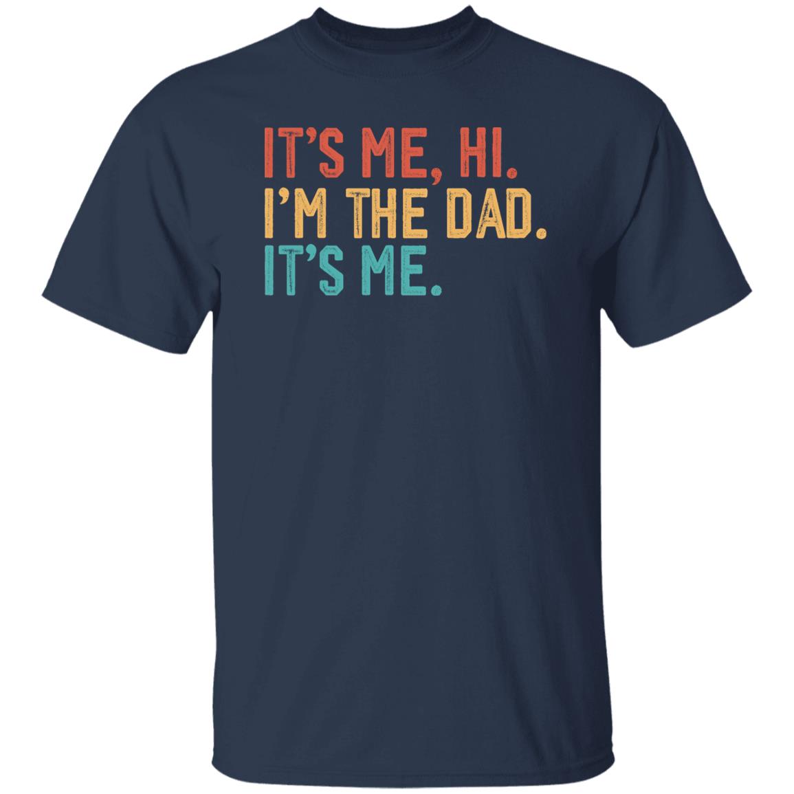 Retro Its Me Hi I'm The Dad Its Me Funny Fathers Day Gift Shirt