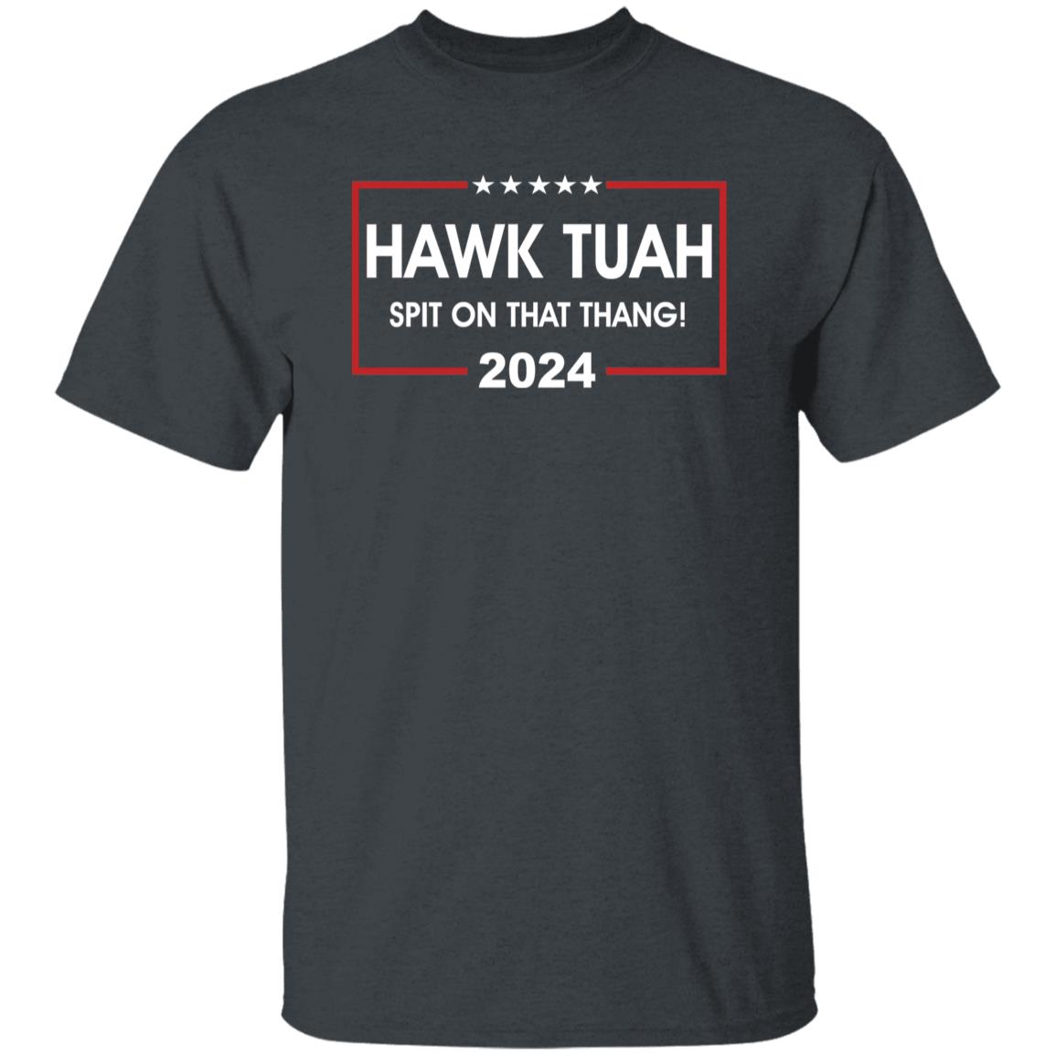 Hawk Tuah Spit on that Thang Presidential Candidate Shirt