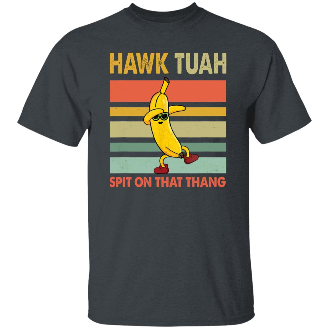 Hawk Tuah Banana Spit on That Thang Shirt
