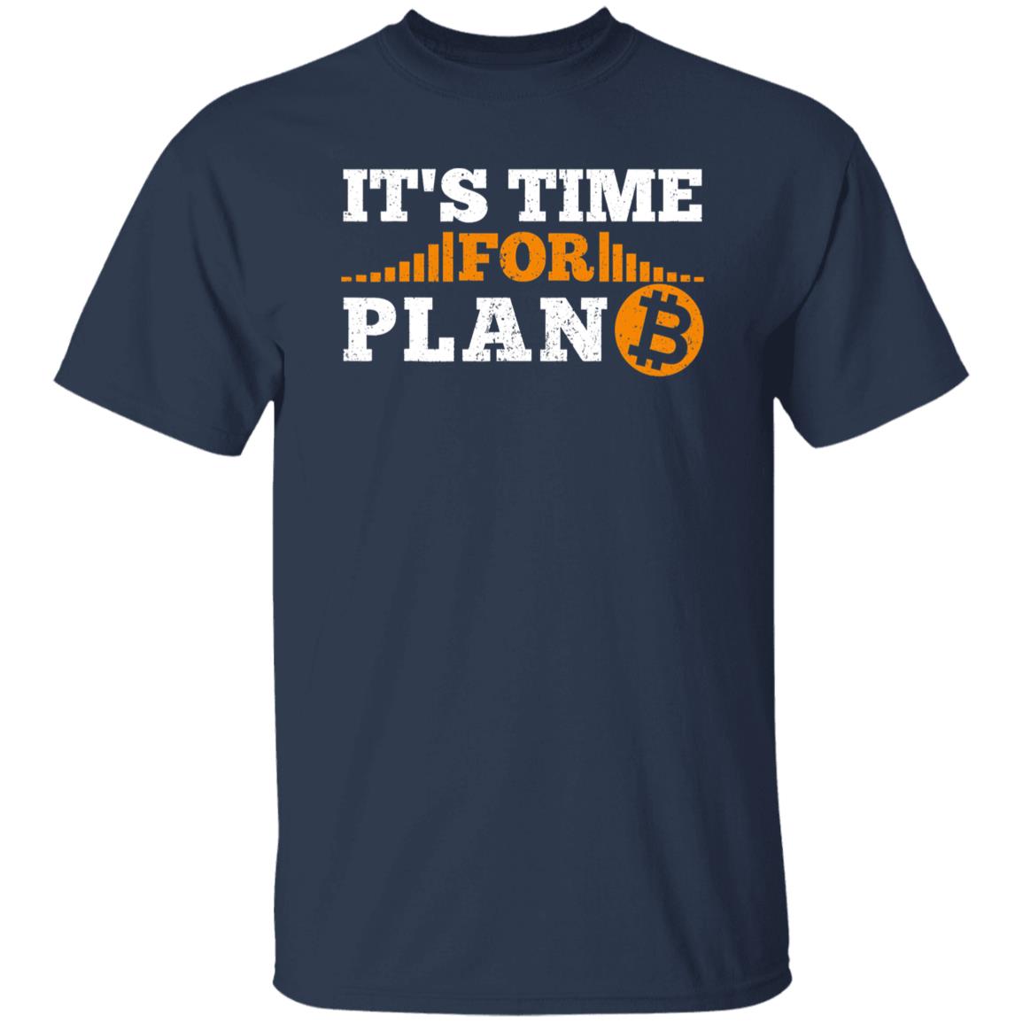 It's Time For Plan B Crypto BTC Shirt