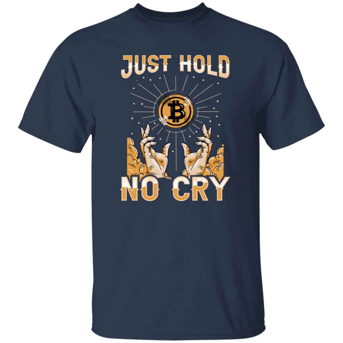 Just Hold No Cry Bitcoin Crypto Tshirt