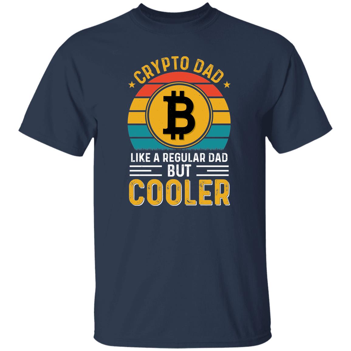 Crypto Dad Like a Normal Dad But Cooler Shirt for Crypto Fathers