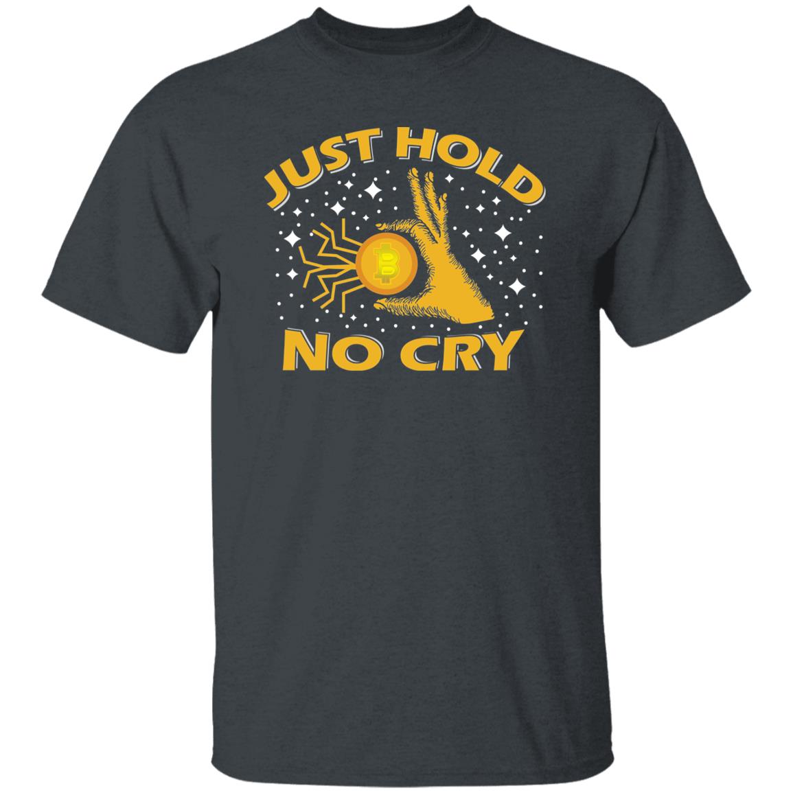 Bitcoin Just Hold No Cry Crypto Shirt