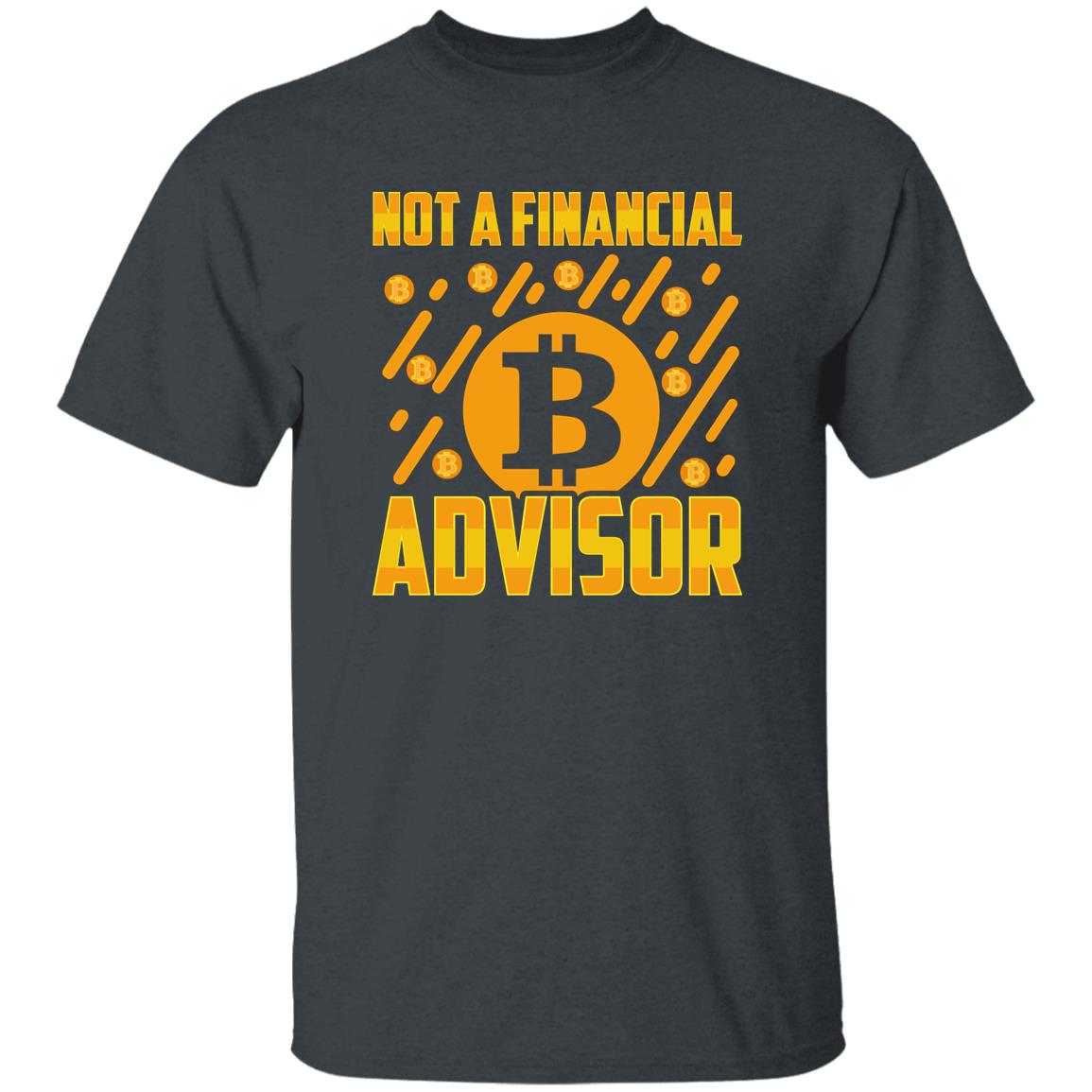 Not A Financial Advisor Bitcoin Crypto Shirt