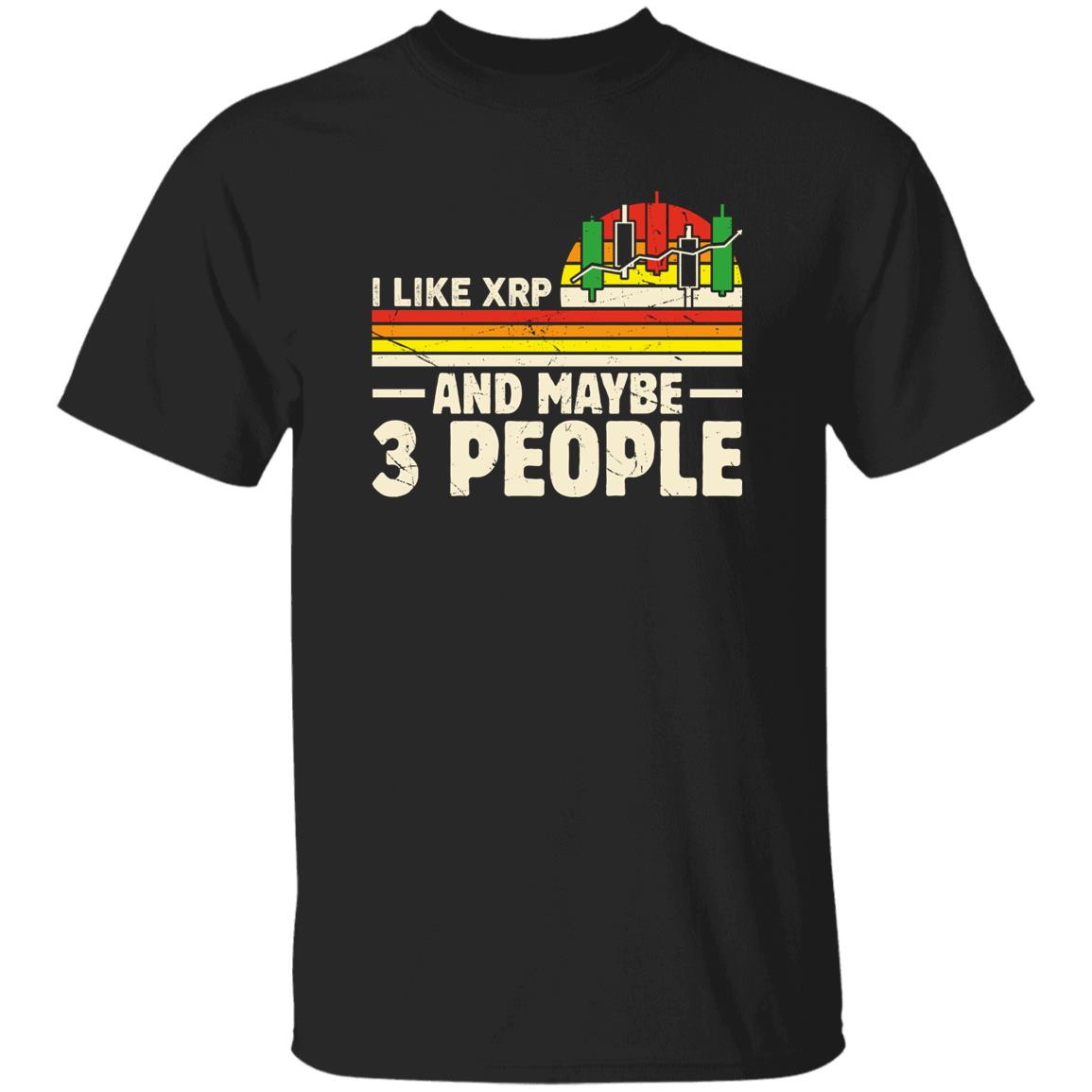 I Like XRP and Maybe 3 People XRP Ripple Crypto Shirt